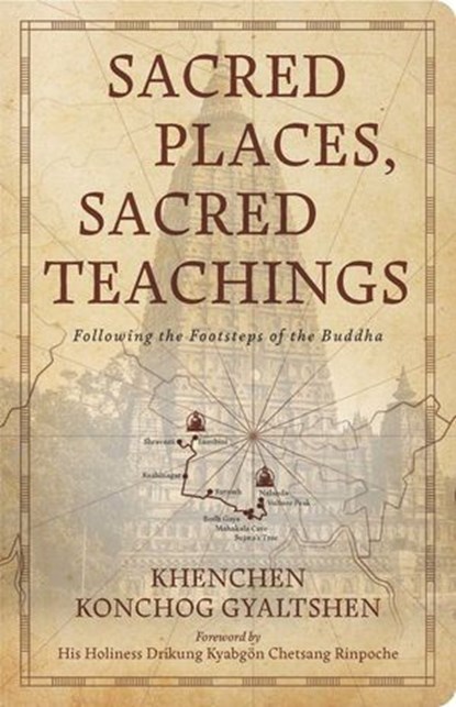 Sacred Places, Sacred Teachings, Khenchen Konchog Gyaltshen - Ebook - 9781614299738