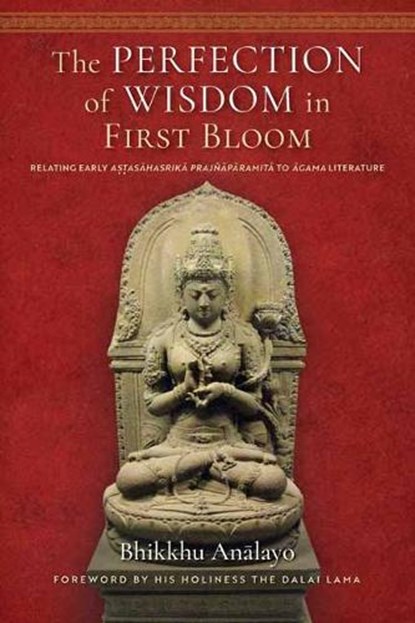 The Perfection of Wisdom in First Bloom, Bhikkhu Analayo - Gebonden - 9781614299998