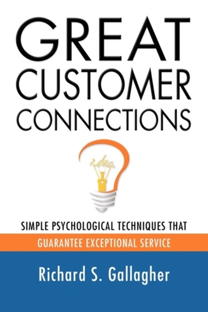Great Customer Connections, Richard S. Gallagher - Paperback - 9781614342601