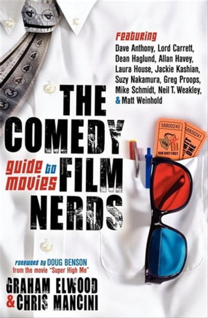 The Comedy Film Nerds Guide to Movies, Graham Elwood ; Chris Mancini ; Dave Anthony ; Lord Carrett ; Dean Haglund ; Allan Havey ; Laura House ; Jackie Kashian ; Suzy Nakamura ; Greg Proops ; Mike Schmidt ; Neil T. Weakley ; Matt Weinhold - Ebook - 9781614482222