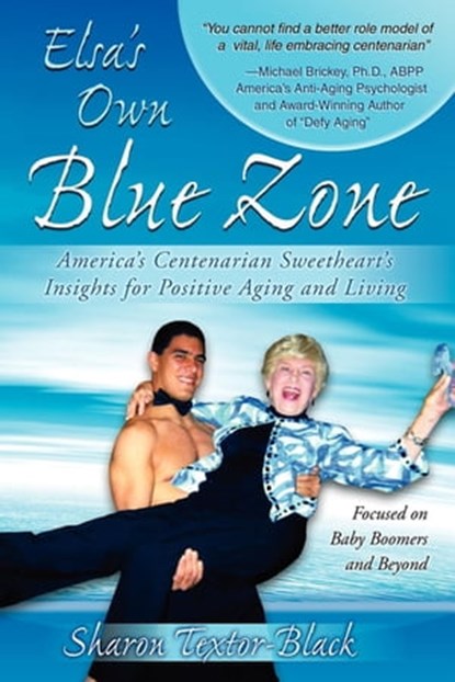 Elsa's Own Blue Zone, Sharon Textor-Black - Ebook - 9781614484172