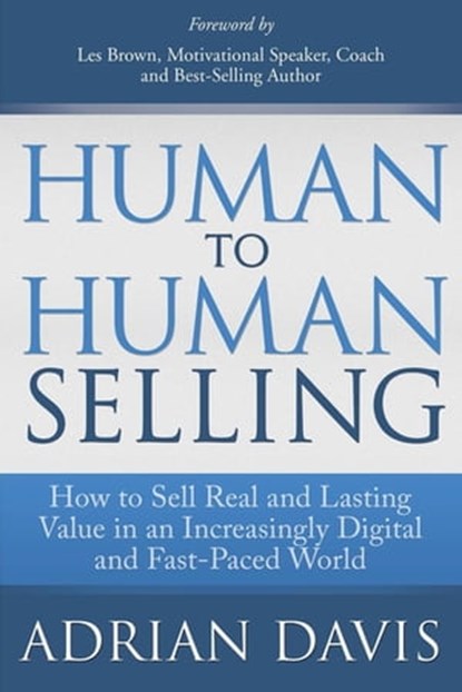 Human to Human Selling, Adrian Davis - Ebook - 9781614485414