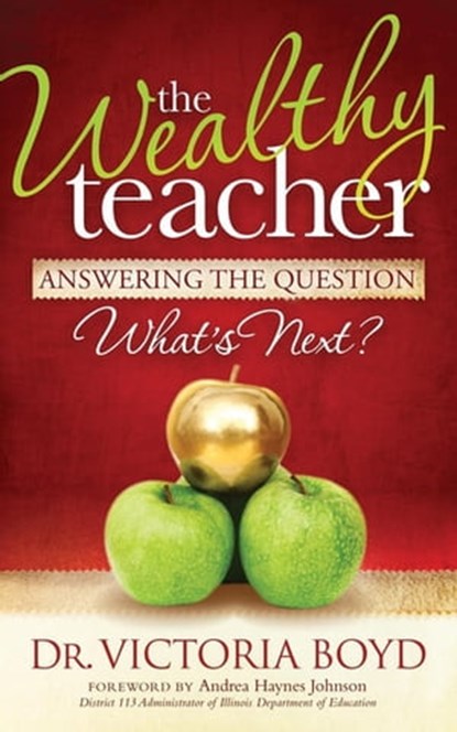 The Wealthy Teacher, Victoria Boyd ; Andrea Hayes Johnson - Ebook - 9781614486206