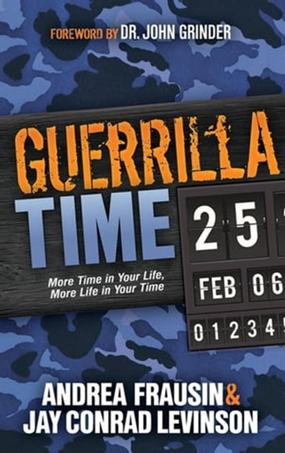 Guerrilla Time, Andrea Frausin ; Jay Conrad Levinson ; Dr. John Grinder - Ebook - 9781614489603