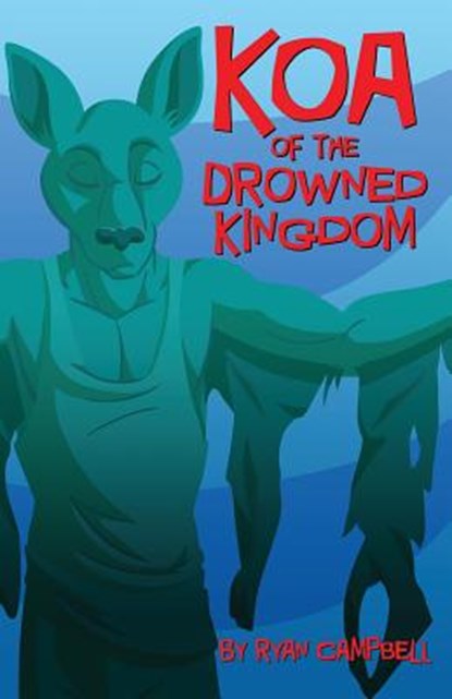 Koa of the Drowned Kingdom, Ryan Campbell - Paperback - 9781614502708