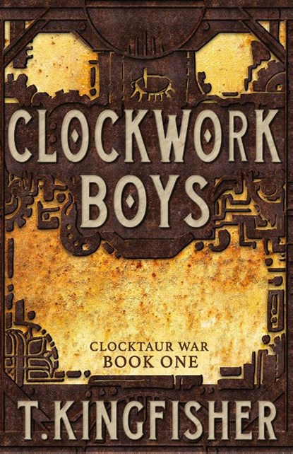 Clockwork Boys, T Kingfisher - Gebonden - 9781614504061