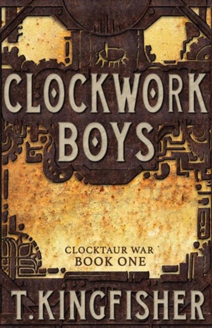 Clockwork Boys, T Kingfisher - Paperback - 9781614504160