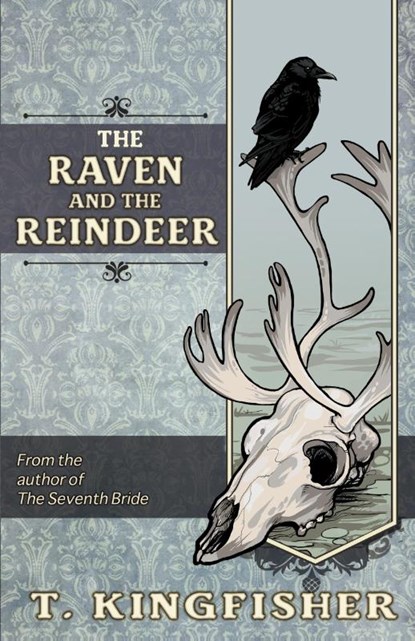 The Raven & The Reindeer, T. Kingfisher - Paperback - 9781614505839
