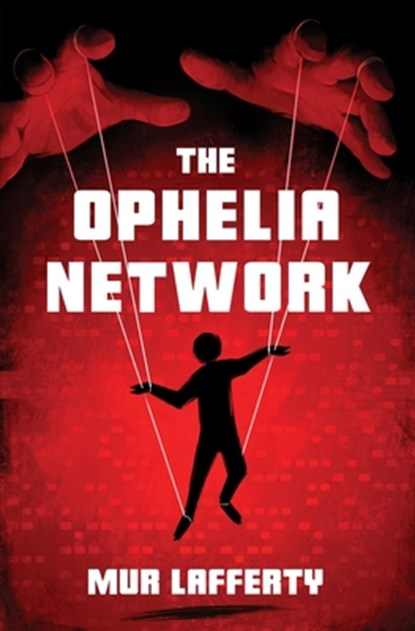 The Ophelia Network, Mur Lafferty - Paperback - 9781614506324