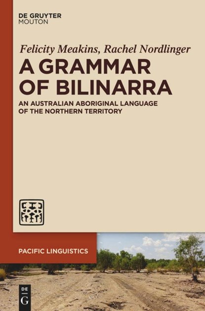 A Grammar of Bilinarra, Rachel Nordlinger ;  Felicity Meakins - Gebonden - 9781614512684