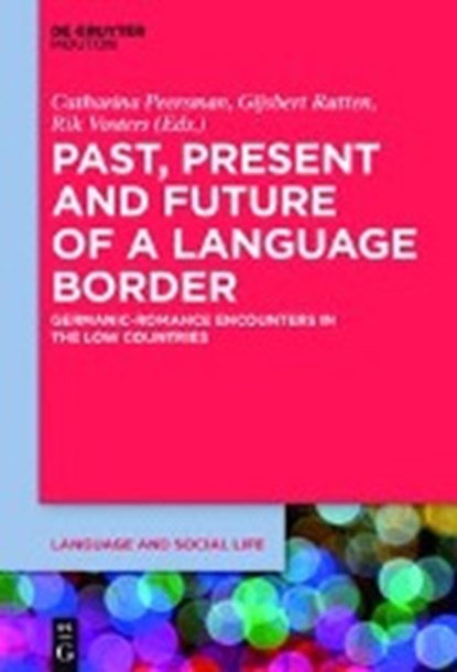 Past, Present and Future of a Language Border, PEERSMAN,  Catharina ; Rutten, Gijsbert ; Vosters, Rik - Gebonden - 9781614515838