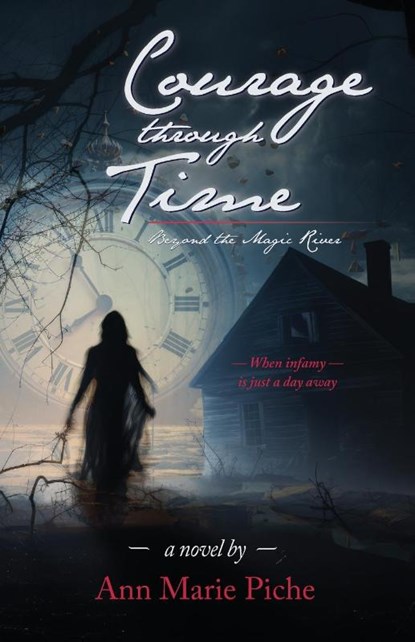 Courage Through Time, Ann Marie Piche - Paperback - 9781614689317