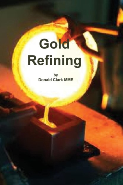 Gold Refining, CLARK,  Donald - Paperback - 9781614740469