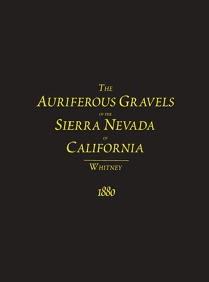 The Auriferous Gravels of the Sierra Nevada of California, J. D. Whitney - Gebonden - 9781614740742