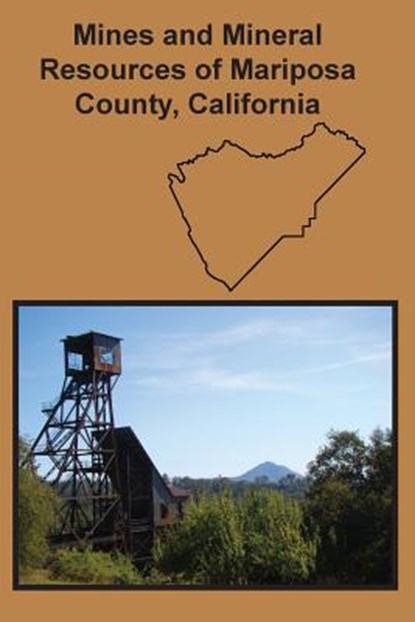 Mines and Mineral Resources of Mariposa County, California, Oliver E Bowen - Paperback - 9781614740957