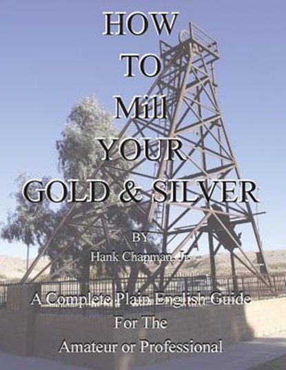 How To Mill Your Gold & Silver, HANK,  Jr Chapman - Paperback - 9781614740988