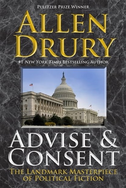 Advise & Consent, Allen Drury - Ebook - 9781614750796