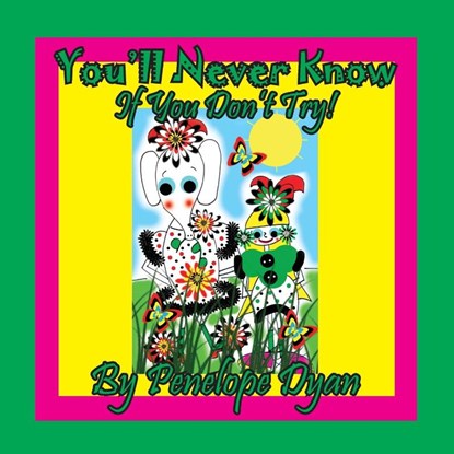You'll Never Know . . . If You Don't Try!, Penelope Dyan - Paperback - 9781614774778