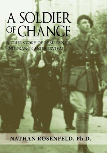 A Soldier of Chance, Ph D Nathan Rosenfeld - Gebonden - 9781614930389