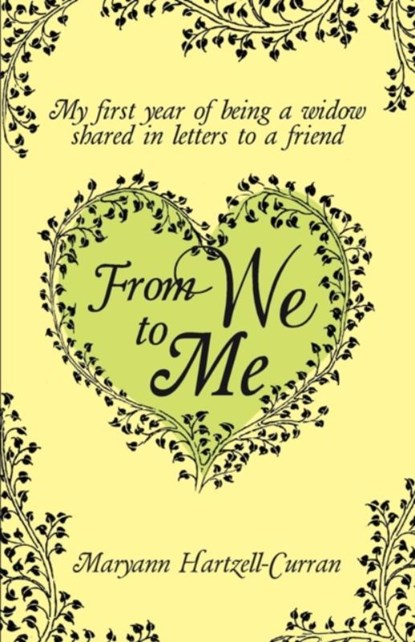 From We to Me, My First Year of Being a Widow Shared in Letters to a Friend, Maryann Hartzell-Curran - Paperback - 9781614931607