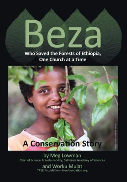 Beza, Who Saved the Forests of Ethiopia, One Church at a Time - A Conservation Story, Dr Meg Lowman ; Dr Worku Mulat - Paperback - 9781614932529