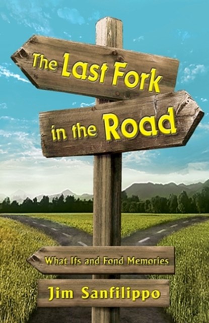 The Last Fork in the Road, Jim Sanfilippo - Paperback - 9781614937326