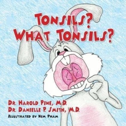 Tonsils? What Tonsils?, DR HAROLD,  M D Pine ; Dr Danielle P, M D Smith - Paperback - 9781614937807