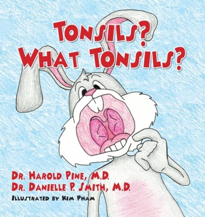 Tonsils? What Tonsils?, Dr Harold Pine ; Dr Danielle P Smith - Gebonden - 9781614937814