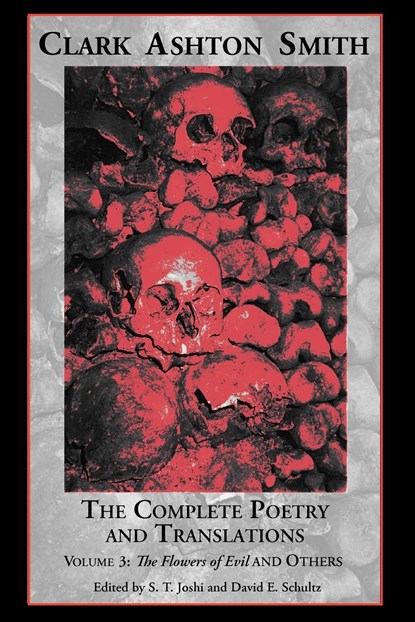 The Complete Poetry and Translations Volume 3, Clark Ashton Smith ; David E Schultz - Paperback - 9781614980476