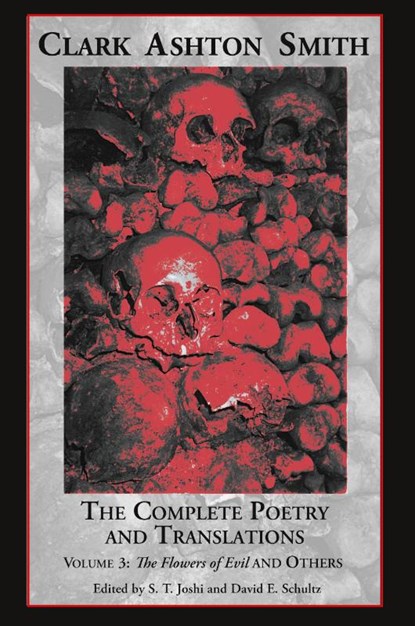 The Complete Poetry and Translations Volume 3, Clark Ashton Smith ; David E Schultz - Paperback - 9781614980476