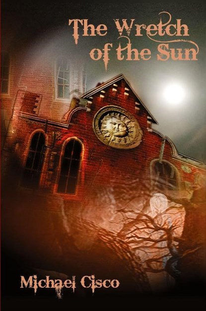 The Wretch of the Sun, Michael Cisco - Paperback - 9781614981664