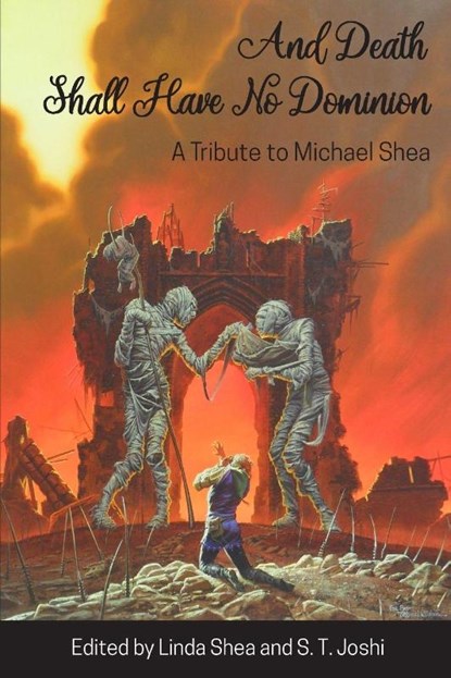 And Death Shall Have No Dominion, Michael Shea - Paperback - 9781614981794