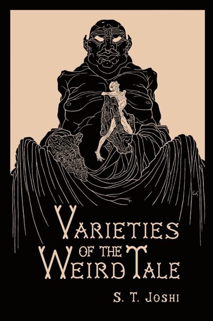 Varieties of the Weird Tale, Author S T Joshi - Paperback - 9781614981886