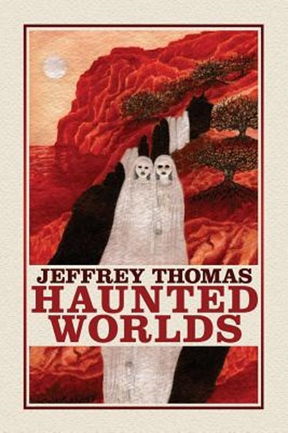 Haunted Worlds, Jeffrey Thomas - Paperback - 9781614981978