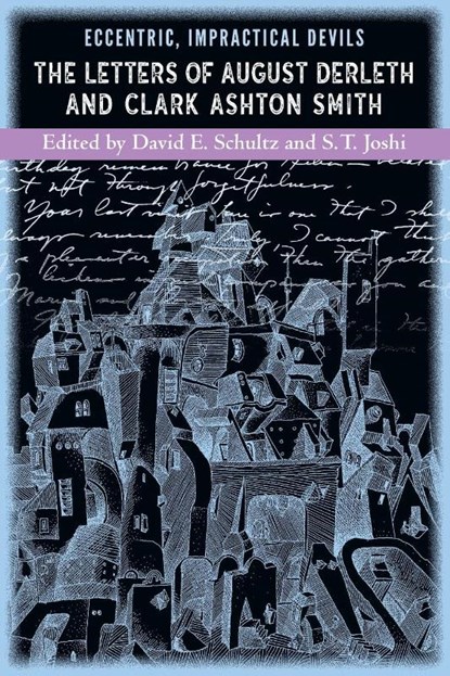 Impractical Devils Eccentric, Clark Ashton Smith ; August Derleth ; David E. Schultz - Paperback - 9781614982227