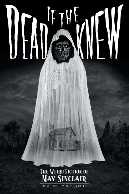 If the Dead Knew, May Sinclair ; S T Joshi - Paperback - 9781614982937