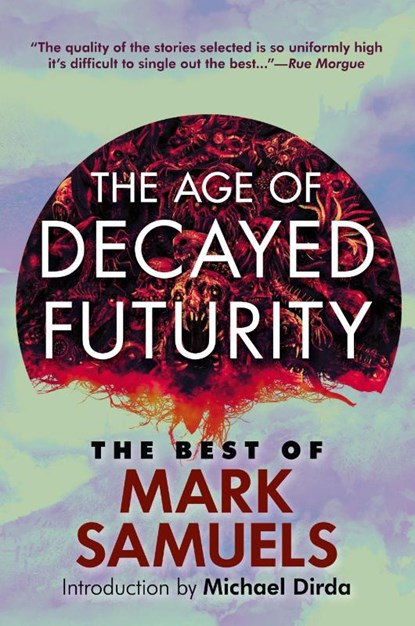 The Age of Decayed Futurity, Mark Samuels - Paperback - 9781614983033