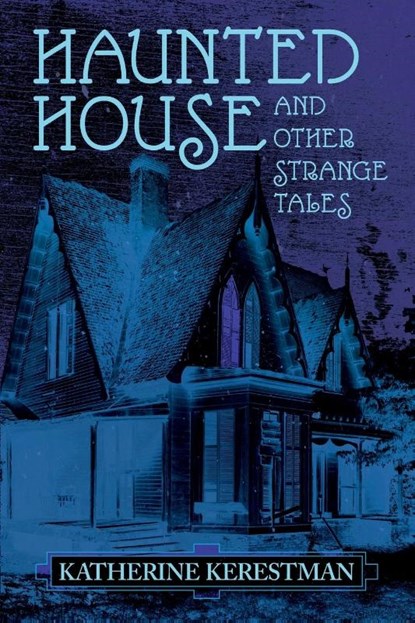 Haunted House and Other Strange Tales, Katherine Kerestman - Paperback - 9781614984535