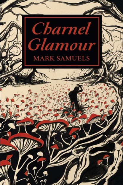 Charnel Glamour, Mark Samuels - Paperback - 9781614984627