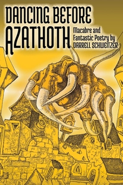 Dancing Before Azathoth, Darrell Schweitzer - Paperback - 9781614984788
