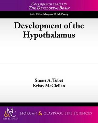 Development of the Hypothalamus, TOBET,  Stuart A. ; McClellan, Kristy - Paperback - 9781615045129