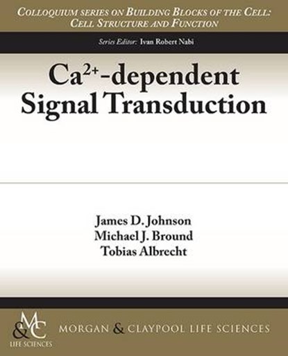 Ca2+-dependent Signal Transduction, James D. Johnson ; Michael J. Bround ; Tobias Albrecht - Paperback - 9781615046645
