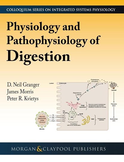 Physiology and Pathophysiology of Digestion, D. Neil Granger ; James D. Morris ; Peter R. Kvietys ; Joey P. Granger - Gebonden - 9781615047901