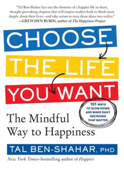 Choose the Life You Want, Tal Ben-Shahar - Paperback - 9781615191956