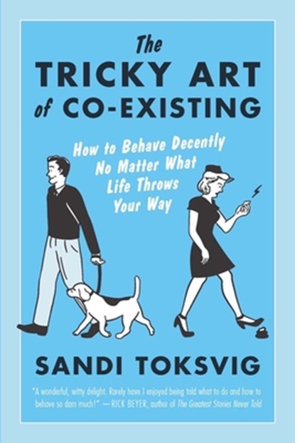 The Tricky Art of Co-Existing: How to Behave Decently No Matter What Life Throws Your Way, Sandi Toksvig - Paperback - 9781615192212