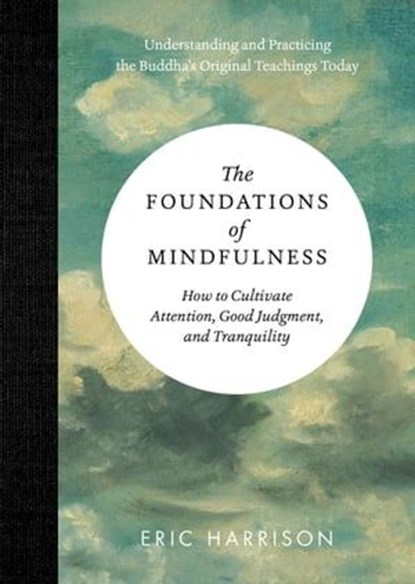 The Foundations of Mindfulness, Eric Harrison - Ebook - 9781615192571