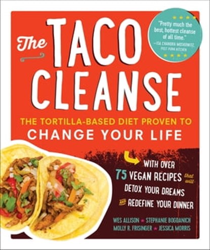 The Taco Cleanse, Wes Allison ; Stephanie Bogdanich ; Molly R. Frisinger ; Jessica Morris - Ebook - 9781615192731