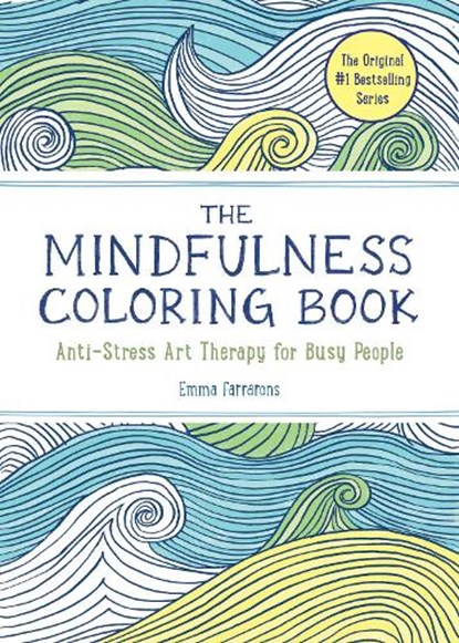The Anxiety Relief and Mindfulness Coloring Book: The #1 Bes, Emma Farrarons - Paperback - 9781615192823
