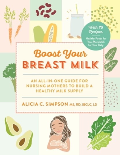 Boost Your Breast Milk, Alicia C. Simpson - Paperback - 9781615193462