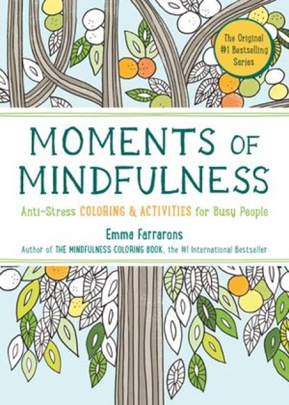Moments of Mindfulness: The Anti-Stress Adult Coloring Book, Emma Farrarons - Paperback - 9781615193493